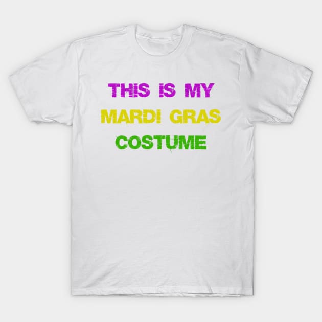 This Is My Mardi Gras Costume Fun Mardi Gras Party T-Shirt by macshoptee